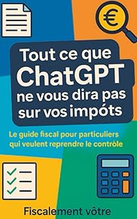Tout ce que ChatGPT ne vous dira pas sur vos impôts